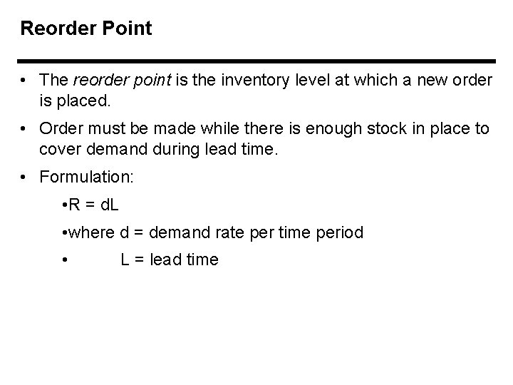 Reorder Point • The reorder point is the inventory level at which a new