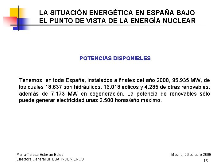 LA SITUACIÓN ENERGÉTICA EN ESPAÑA BAJO EL PUNTO DE VISTA DE LA ENERGÍA NUCLEAR