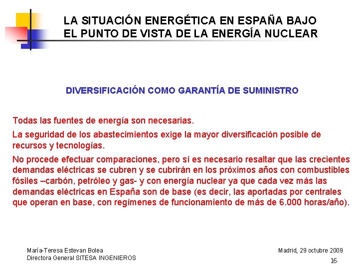 LA SITUACIÓN ENERGÉTICA EN ESPAÑA BAJO EL PUNTO DE VISTA DE LA ENERGÍA NUCLEAR