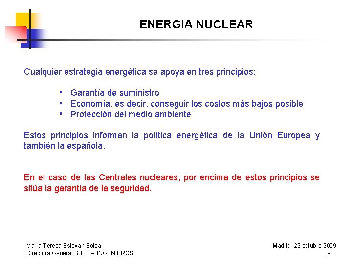 ENERGIA NUCLEAR Cualquier estrategia energética se apoya en tres principios: • Garantía de suministro