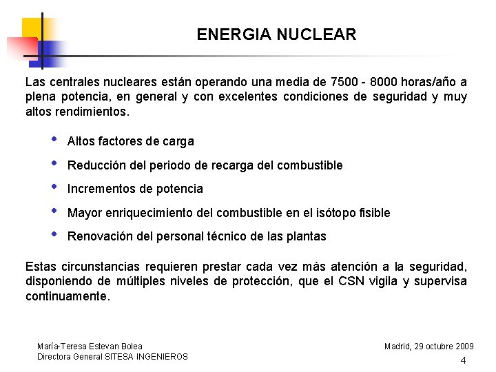 ENERGIA NUCLEAR Las centrales nucleares están operando una media de 7500 - 8000 horas/año