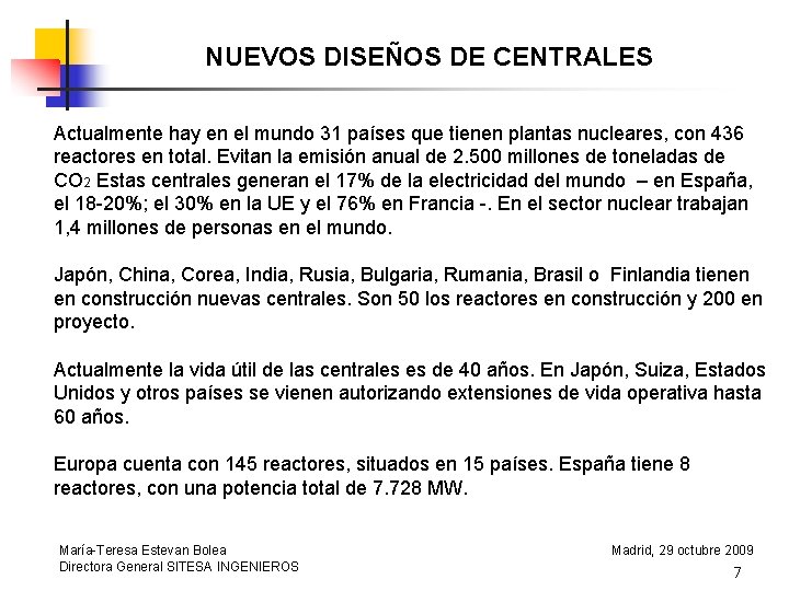 NUEVOS DISEÑOS DE CENTRALES Actualmente hay en el mundo 31 países que tienen plantas