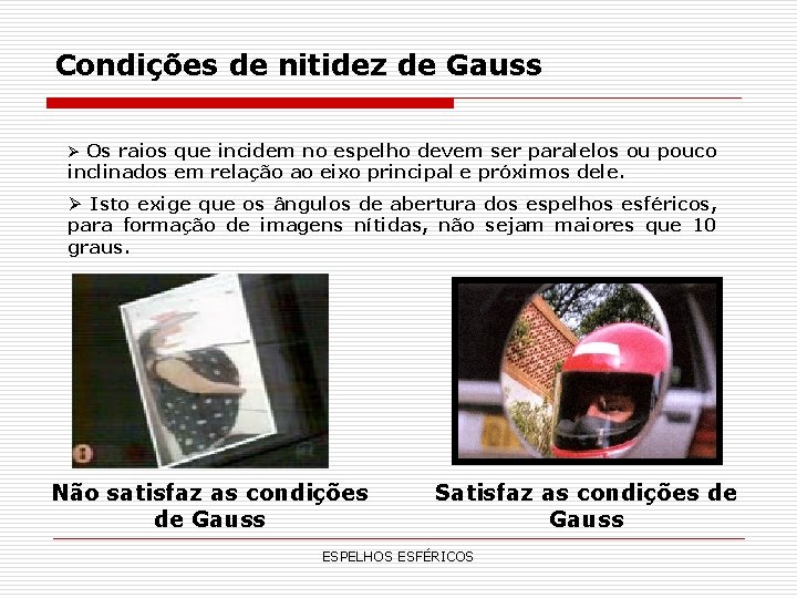 Condições de nitidez de Gauss Ø Os raios que incidem no espelho devem ser Condições de nitidez de Gauss Ø Os raios que incidem no espelho devem ser