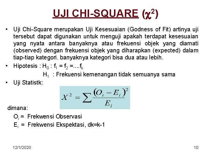 UJI CHI-SQUARE ( 2) • Uji Chi-Square merupakan Uji Kesesuaian (Godness of Fit) artinya