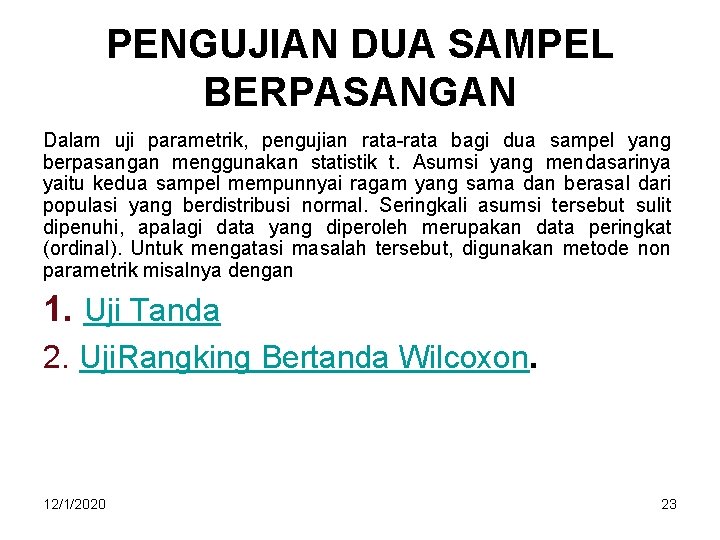 PENGUJIAN DUA SAMPEL BERPASANGAN Dalam uji parametrik, pengujian rata-rata bagi dua sampel yang berpasangan