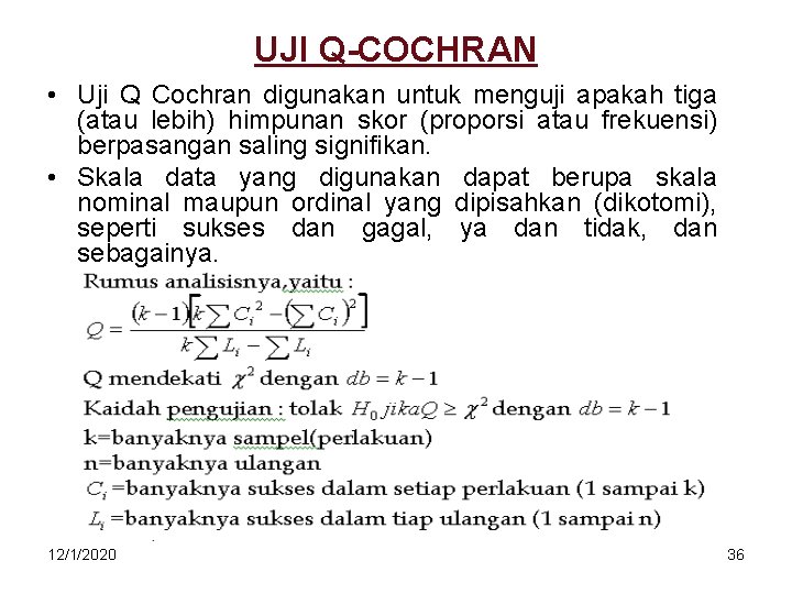 UJI Q-COCHRAN • Uji Q Cochran digunakan untuk menguji apakah tiga (atau lebih) himpunan