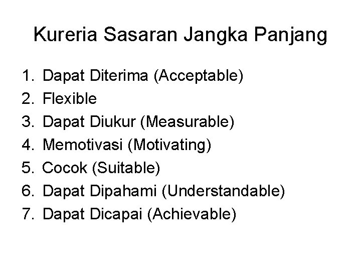 Kureria Sasaran Jangka Panjang 1. 2. 3. 4. 5. 6. 7. Dapat Diterima (Acceptable)