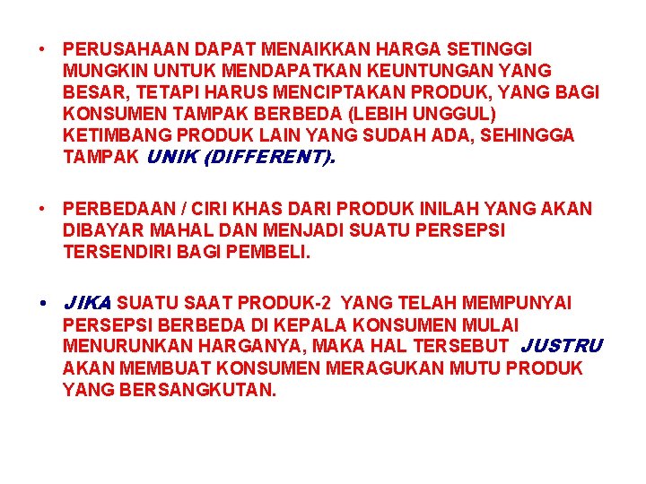  • PERUSAHAAN DAPAT MENAIKKAN HARGA SETINGGI MUNGKIN UNTUK MENDAPATKAN KEUNTUNGAN YANG BESAR, TETAPI