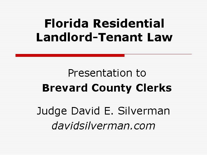 Florida Residential LandlordTenant Law Presentation to Brevard County