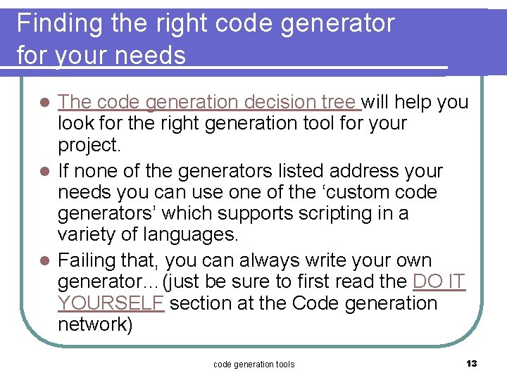 Finding the right code generator for your needs The code generation decision tree will