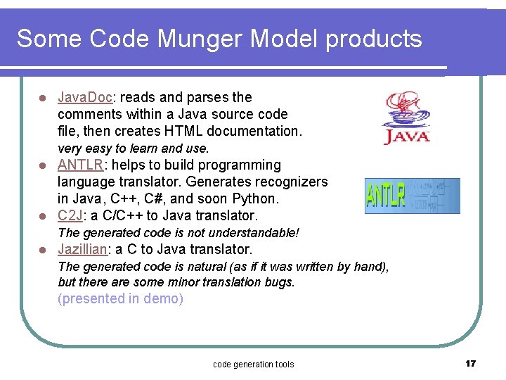 Some Code Munger Model products l Java. Doc: reads and parses the comments within