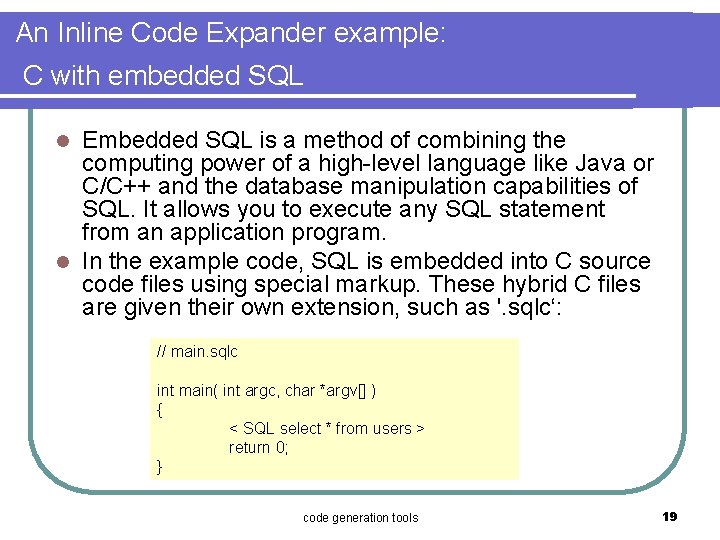 An Inline Code Expander example: C with embedded SQL Embedded SQL is a method