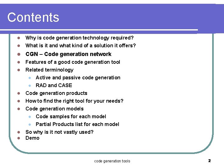 Contents l Why is code generation technology required? l What is it and what