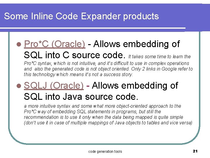 Some Inline Code Expander products l Pro*C (Oracle) - Allows embedding of SQL into