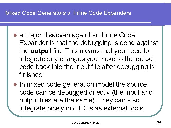 Mixed Code Generators v. Inline Code Expanders a major disadvantage of an Inline Code