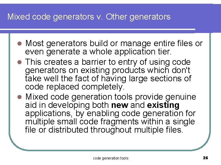 Mixed code generators v. Other generators Most generators build or manage entire files or