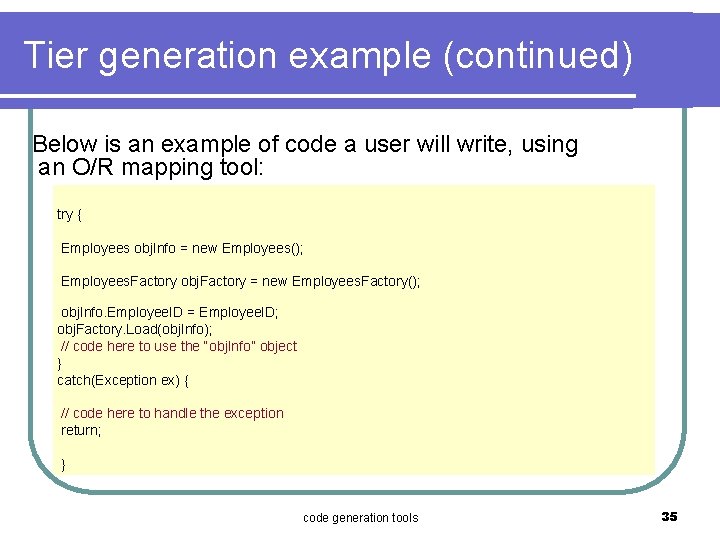 Tier generation example (continued) Below is an example of code a user will write,