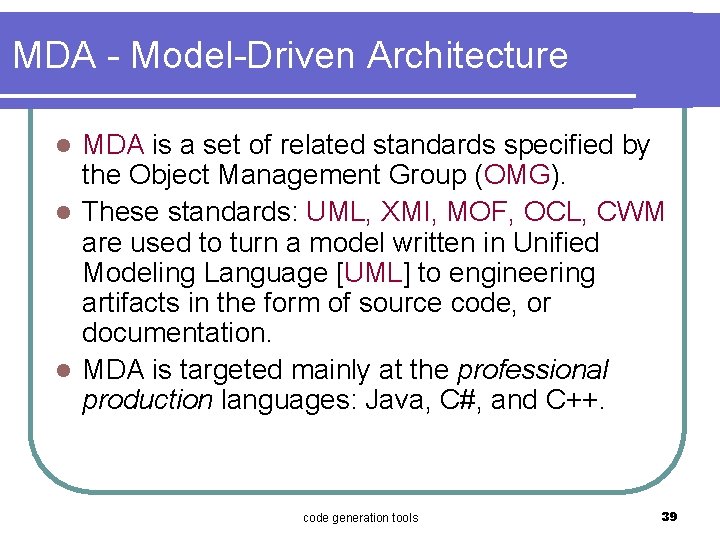 MDA - Model-Driven Architecture MDA is a set of related standards specified by the