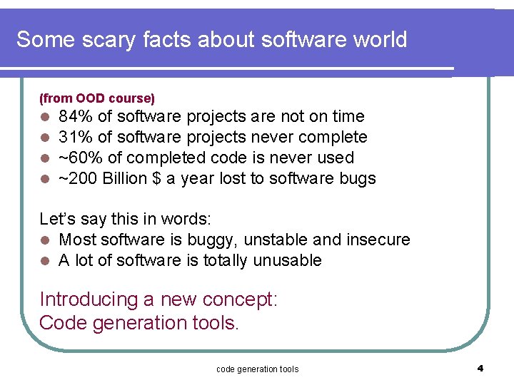 Some scary facts about software world (from OOD course) l l 84% of software