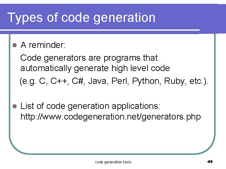 Types of code generation A reminder: Code generators are programs that automatically generate high