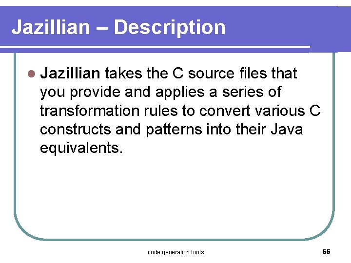 Jazillian – Description l Jazillian takes the C source files that you provide and