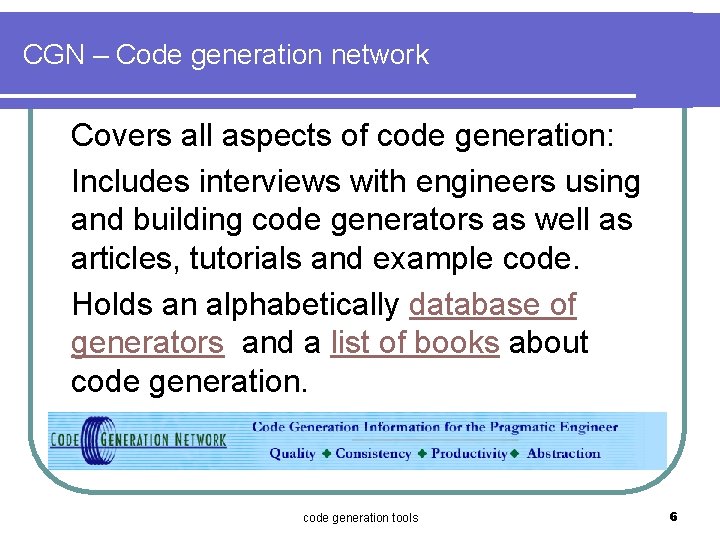 CGN – Code generation network Covers all aspects of code generation: Includes interviews with