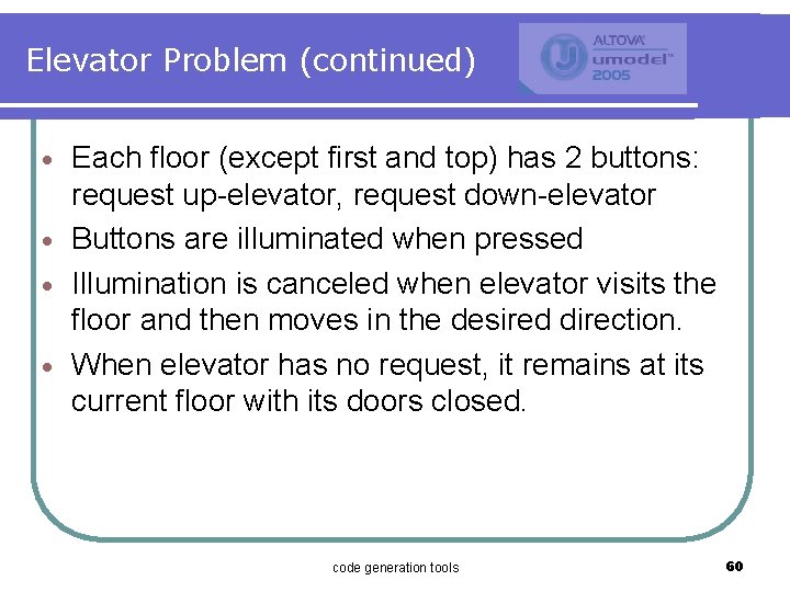 Elevator Problem (continued) Each floor (except first and top) has 2 buttons: request up-elevator,