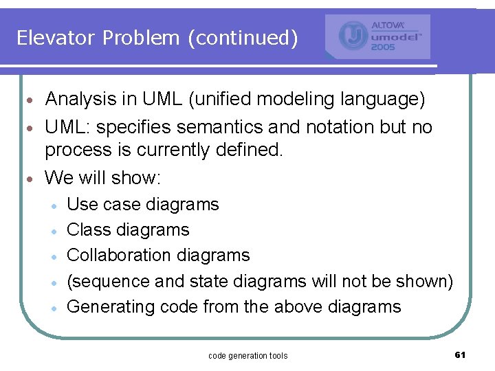 Elevator Problem (continued) Analysis in UML (unified modeling language) · UML: specifies semantics and