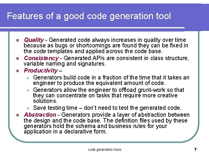 Features of a good code generation tool Quality - Generated code always increases in