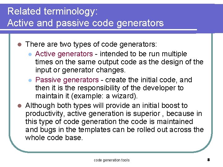 Related terminology: Active and passive code generators There are two types of code generators: