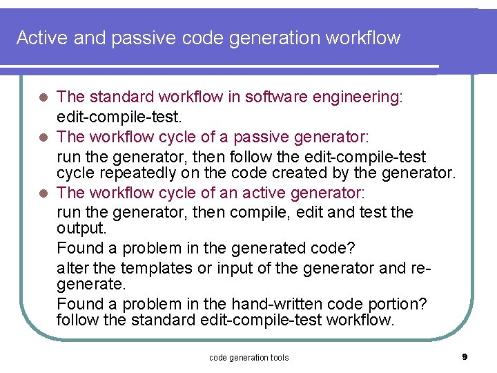 Active and passive code generation workflow The standard workflow in software engineering: edit-compile-test. l