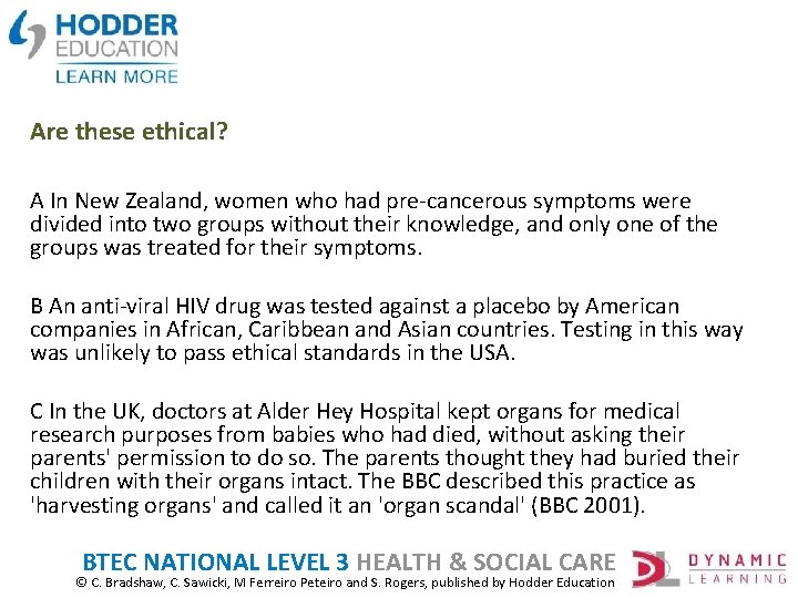 Are these ethical? A In New Zealand, women who had pre-cancerous symptoms were divided
