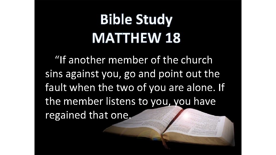 Bible Study MATTHEW 18 15 “If another member of the church sins against you,