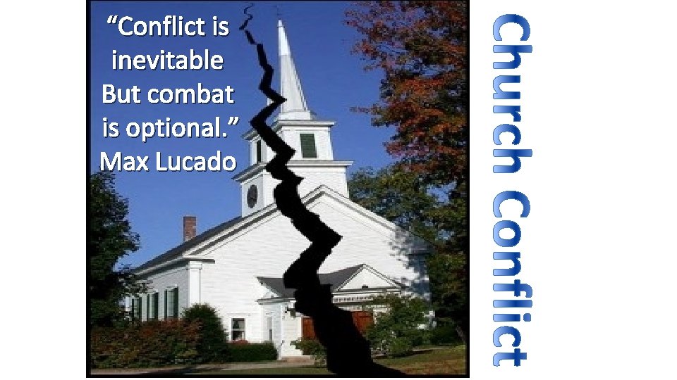 “Conflict is inevitable But combat is optional. ” Max Lucado 