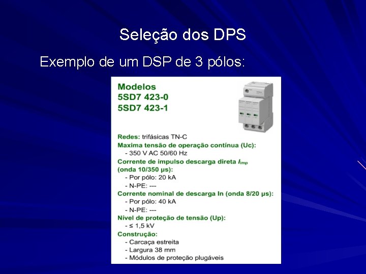 Seleção dos DPS Exemplo de um DSP de 3 pólos: Seleção dos DPS Exemplo de um DSP de 3 pólos: