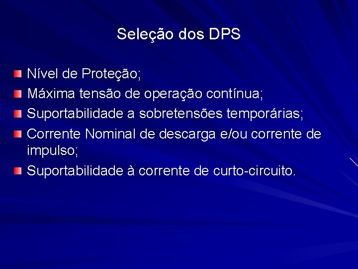 Seleção dos DPS Nível de Proteção; Máxima tensão de operação contínua; Suportabilidade a sobretensões