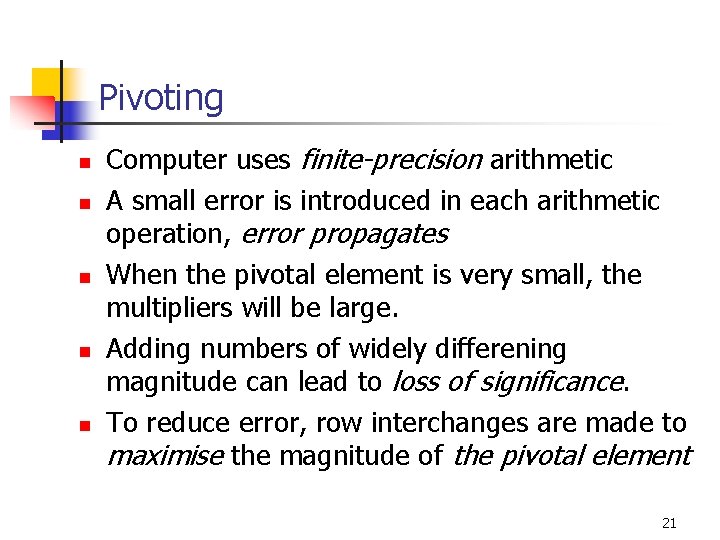 Pivoting n n n Computer uses finite-precision arithmetic A small error is introduced in Pivoting n n n Computer uses finite-precision arithmetic A small error is introduced in