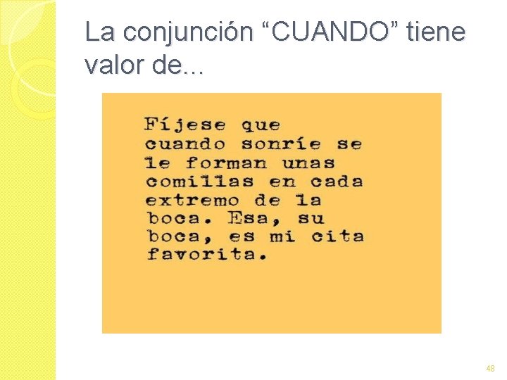 La conjunción “CUANDO” tiene valor de. . . 48 