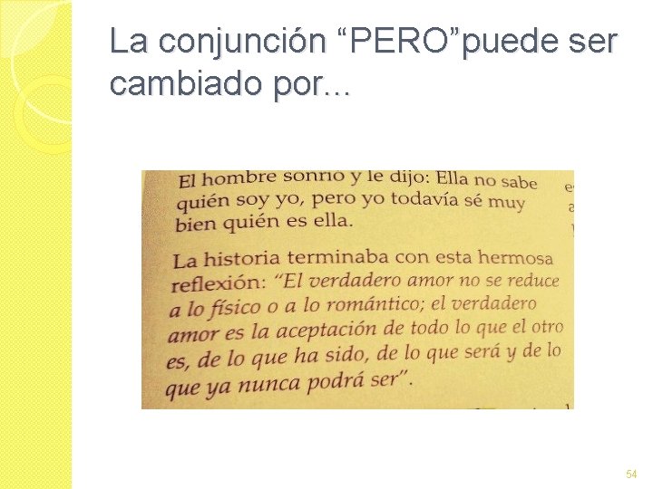 La conjunción “PERO”puede ser cambiado por. . . 54 