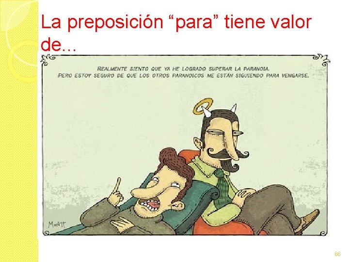 La preposición “para” tiene valor de. . . 66 