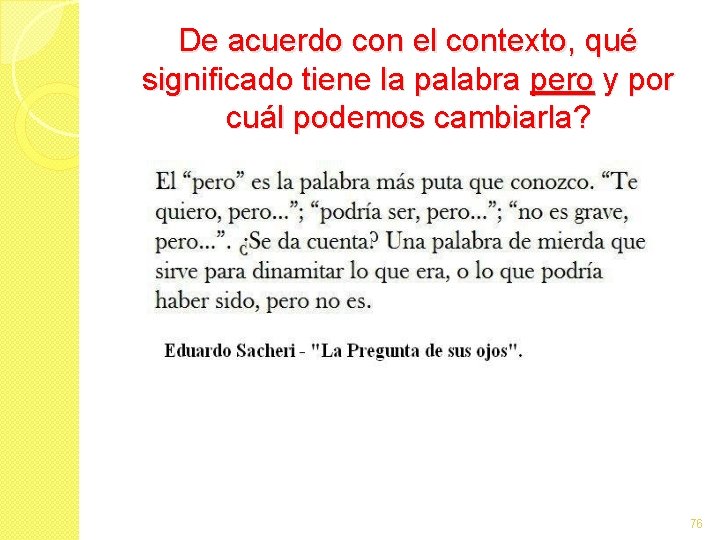 De acuerdo con el contexto, qué significado tiene la palabra pero y por cuál