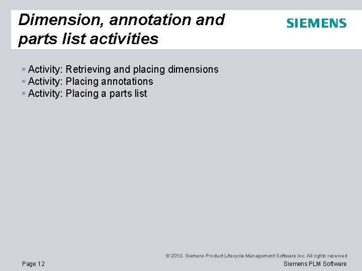 Dimension, annotation and parts list activities § Activity: Retrieving and placing dimensions § Activity: