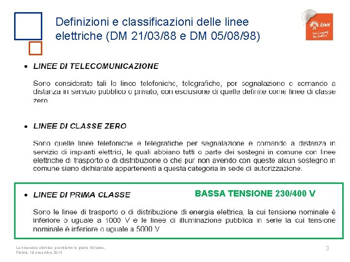 Definizioni e classificazioni delle linee elettriche (DM 21/03/88 e DM 05/08/98) BASSA TENSIONE 230/400