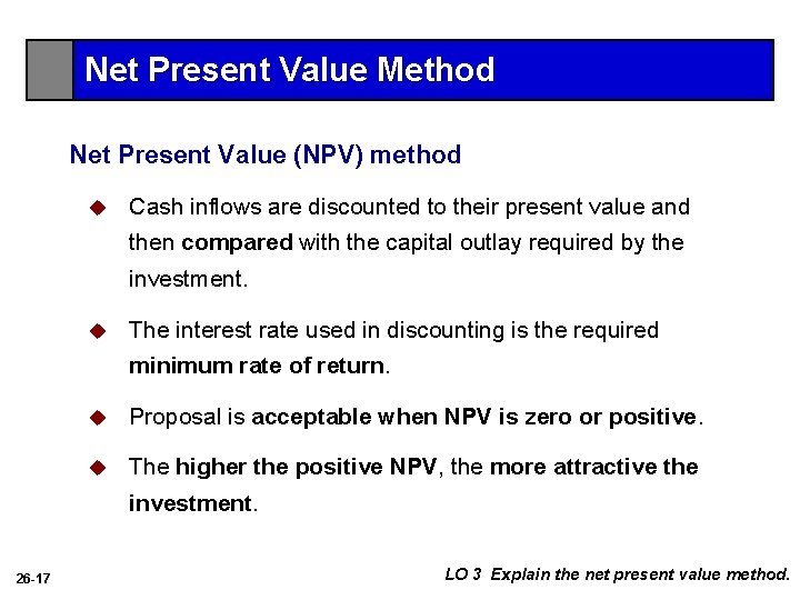 Net Present Value Method Net Present Value (NPV) method u Cash inflows are discounted