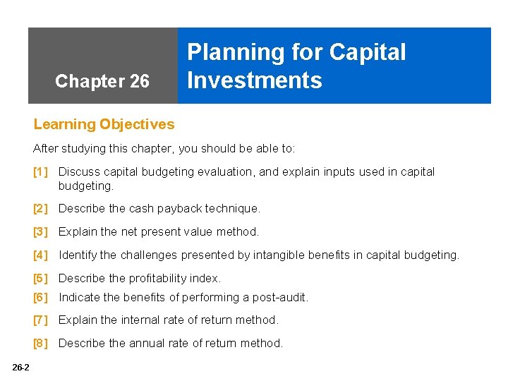 Chapter 26 Planning for Capital Investments Learning Objectives After studying this chapter, you should