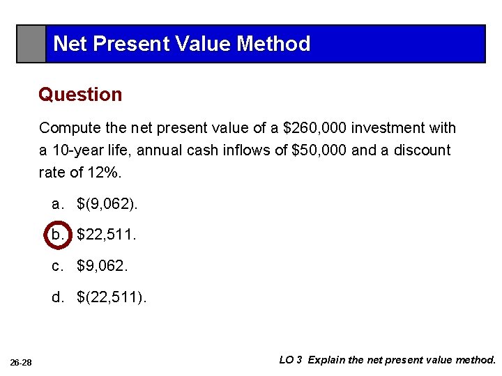 Net Present Value Method Question Compute the net present value of a $260, 000