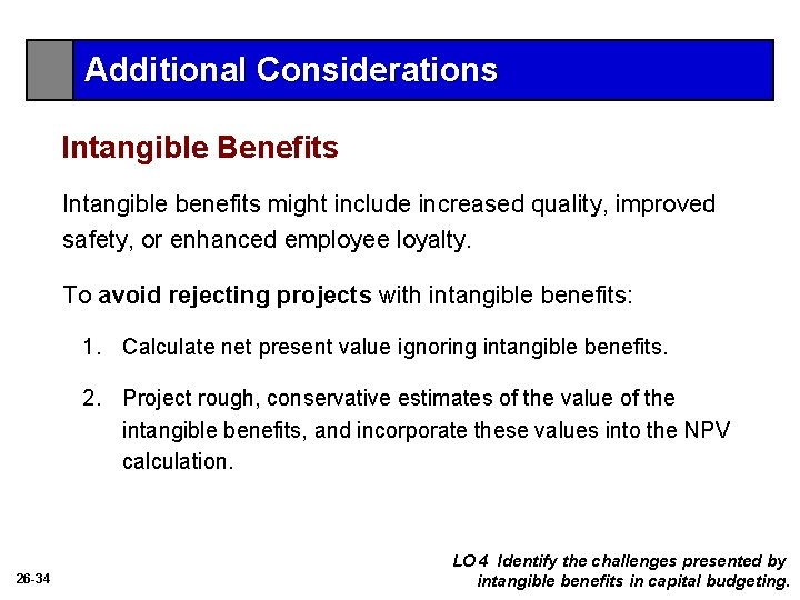 Additional Considerations Intangible Benefits Intangible benefits might include increased quality, improved safety, or enhanced