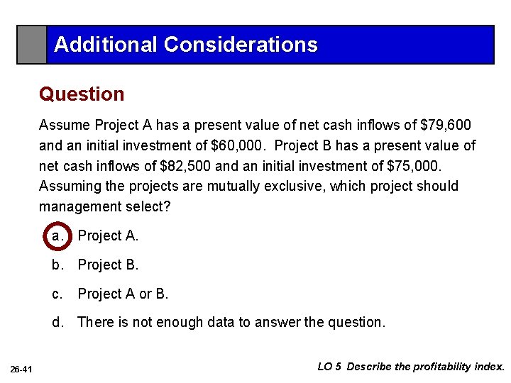 Additional Considerations Question Assume Project A has a present value of net cash inflows