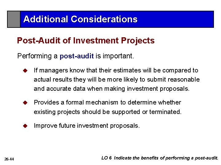 Additional Considerations Post-Audit of Investment Projects Performing a post-audit is important. 26 -44 u