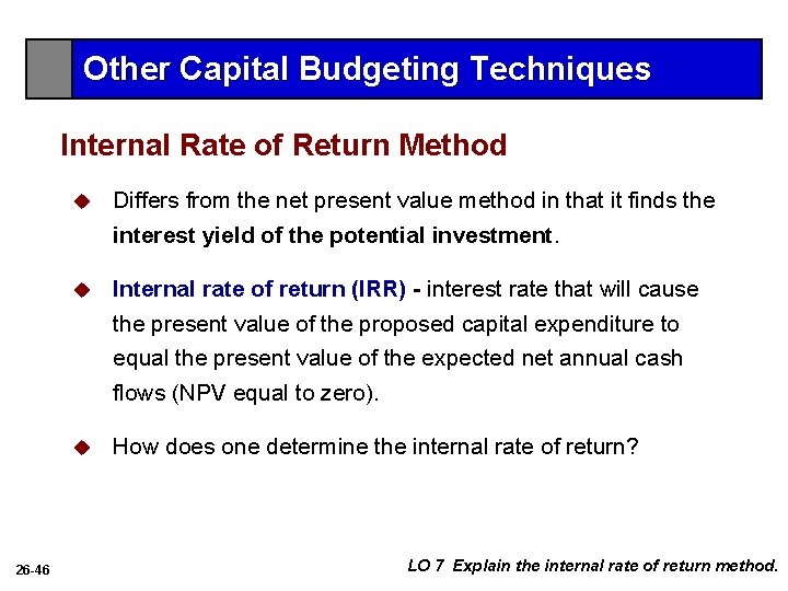 Other Capital Budgeting Techniques Internal Rate of Return Method u Differs from the net